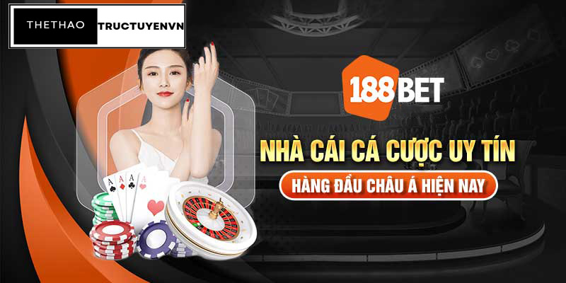 giới thiệu Trang cá độ bóng đá qua mạng an toàn nhất thế giới – 188BET